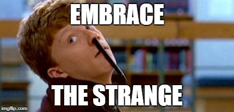 EMBRACE; THE STRANGE | image tagged in breakfast club | made w/ Imgflip meme maker