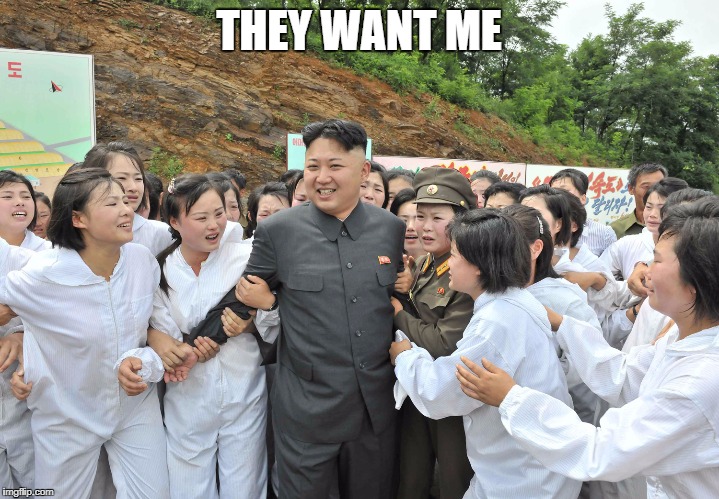Kim Jong-un | THEY WANT ME | image tagged in kim jong-un | made w/ Imgflip meme maker