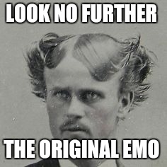 Original emo | LOOK NO FURTHER; THE ORIGINAL EMO | image tagged in emo,historical meme | made w/ Imgflip meme maker