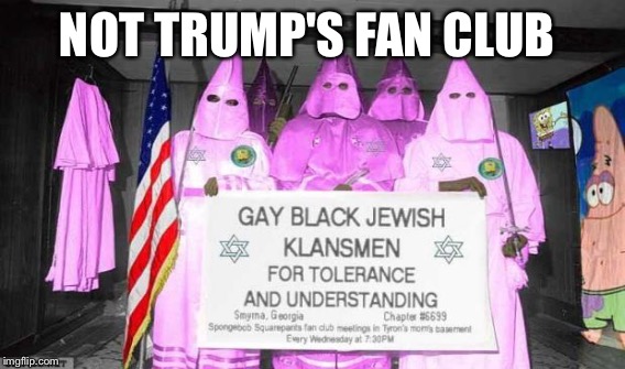 NOT TRUMP'S FAN CLUB | made w/ Imgflip meme maker