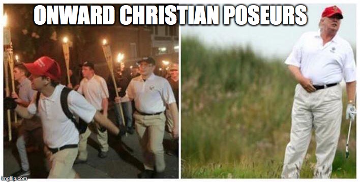 onward christian poseurs | ONWARD CHRISTIAN POSEURS | image tagged in resist,nazi,trump | made w/ Imgflip meme maker