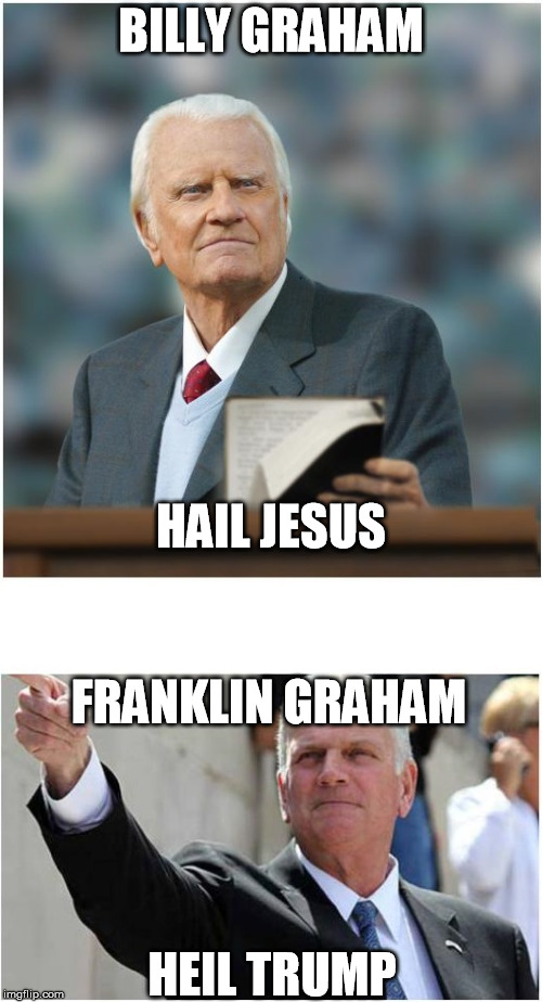 BILLY GRAHAM; HAIL JESUS; FRANKLIN GRAHAM; HEIL TRUMP | made w/ Imgflip meme maker