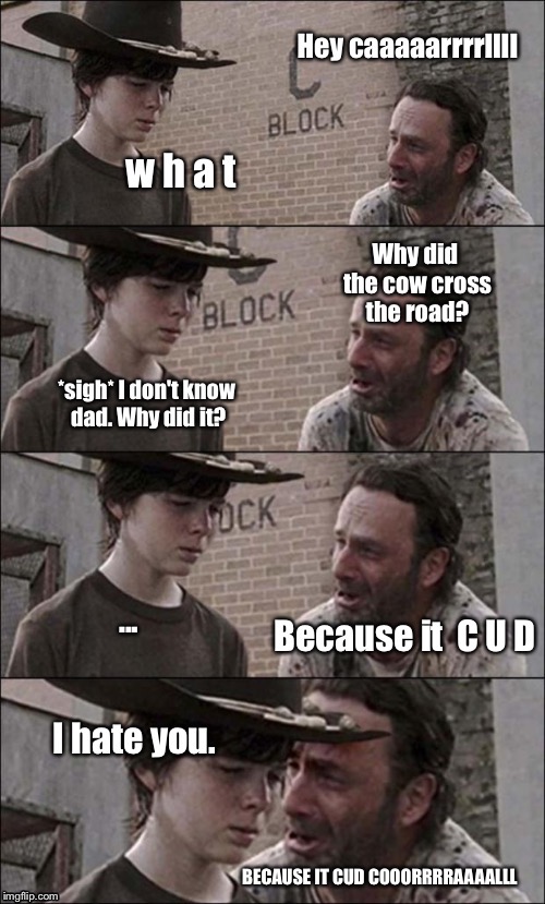 Credits to my dad for coming up with this | image tagged in walking dead,bad puns,rick and carl | made w/ Imgflip meme maker