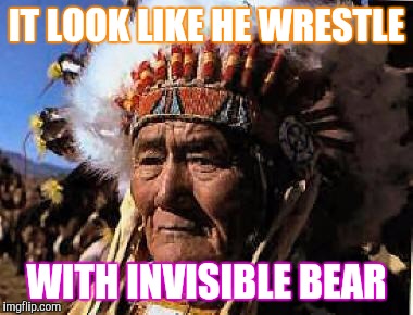 Memes, Indian | IT LOOK LIKE HE WRESTLE WITH INVISIBLE BEAR | image tagged in memes indian | made w/ Imgflip meme maker