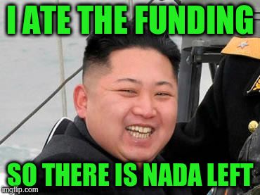 I ATE THE FUNDING SO THERE IS NADA LEFT | made w/ Imgflip meme maker