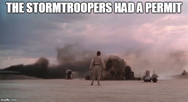 THE STORMTROOPERS HAD A PERMIT | image tagged in trump | made w/ Imgflip meme maker