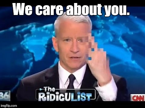 We care about you. | made w/ Imgflip meme maker