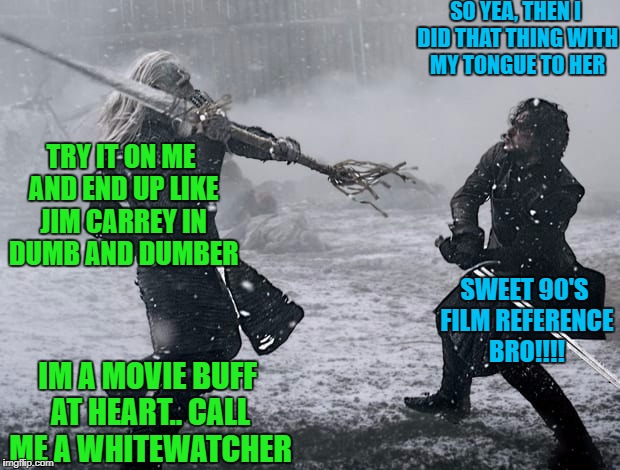 hi... hi  | SO YEA, THEN I DID THAT THING WITH MY TONGUE TO HER; TRY IT ON ME AND END UP LIKE JIM CARREY IN DUMB AND DUMBER; SWEET 90'S FILM REFERENCE BRO!!!! IM A MOVIE BUFF AT HEART.. CALL ME A WHITEWATCHER | image tagged in hi hi | made w/ Imgflip meme maker