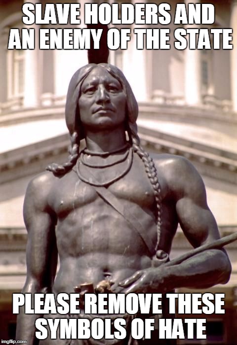 SLAVE HOLDERS AND AN ENEMY OF THE STATE; PLEASE REMOVE THESE SYMBOLS OF HATE | image tagged in donald trump and native american | made w/ Imgflip meme maker