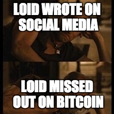 Crying with money | LOID WROTE ON SOCIAL MEDIA; LOID MISSED OUT ON BITCOIN | image tagged in crying with money | made w/ Imgflip meme maker