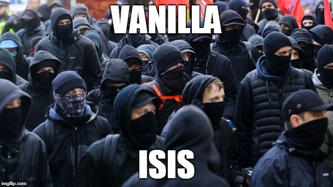 Antifa vs Patriots | VANILLA; ISIS | image tagged in antifa vs patriots | made w/ Imgflip meme maker