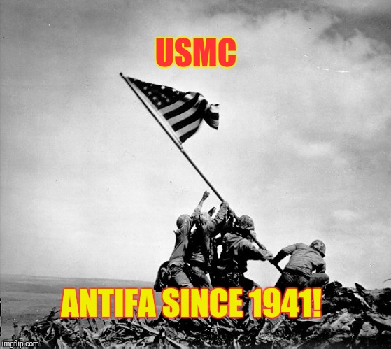 USMC - ANTIFA Since 1941 | USMC; ANTIFA SINCE 1941! | image tagged in antifa,usmc | made w/ Imgflip meme maker