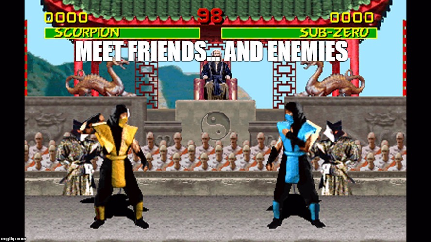 Mortal Kombat 1 SNES | MEET FRIENDS... AND ENEMIES | image tagged in mortal kombat 1 snes | made w/ Imgflip meme maker