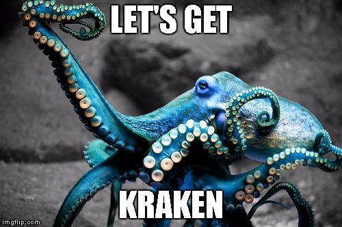 awesome octopus | LET'S GET; KRAKEN | image tagged in awesome octopus | made w/ Imgflip meme maker