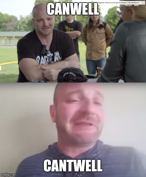 Christopher cantwell | CANWELL; CANTWELL | image tagged in charlottesville,nazi | made w/ Imgflip meme maker