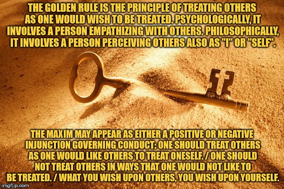 The Golden Rule | image tagged in the golden rule | made w/ Imgflip meme maker