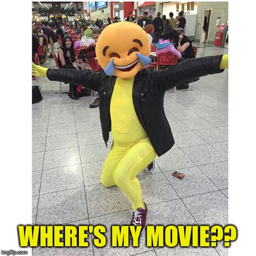 WHERE'S MY MOVIE?? | made w/ Imgflip meme maker