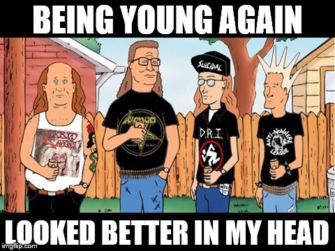 BEING YOUNG AGAIN; LOOKED BETTER IN MY HEAD | image tagged in king of the hill,funny,memes,young,youth | made w/ Imgflip meme maker