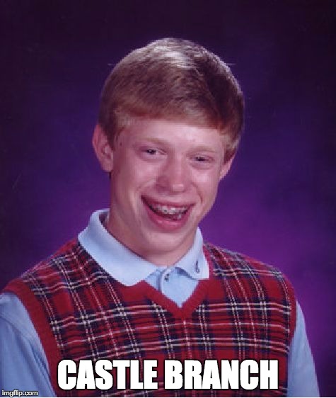 Bad Luck Brian Meme | CASTLE BRANCH | image tagged in memes,bad luck brian | made w/ Imgflip meme maker