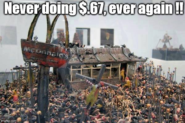 Never doing $.67, ever again !! | image tagged in 67 wtf | made w/ Imgflip meme maker