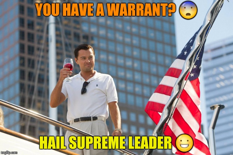 YOU HAVE A WARRANT?  | made w/ Imgflip meme maker