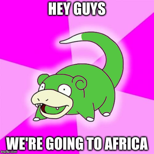 HEY GUYS WE'RE GOING TO AFRICA | made w/ Imgflip meme maker