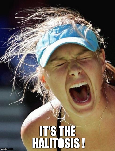 Maria Supernova | IT'S THE HALITOSIS ! | image tagged in maria supernova | made w/ Imgflip meme maker