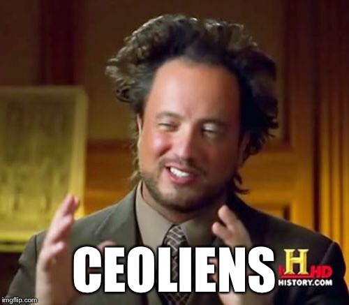 Ancient Aliens Meme | CEOLIENS | image tagged in memes,ancient aliens | made w/ Imgflip meme maker