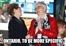 ONTARIO, TO BE MORE SPECIFIC | made w/ Imgflip meme maker