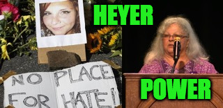 Heyer Power | HEYER; POWER | image tagged in justice,peace,charlottesville | made w/ Imgflip meme maker