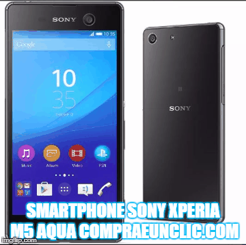 SMARTPHONE SONY XPERIA M5 AQUA
COMPRAEUNCLIC.COM | image tagged in gifs | made w/ Imgflip images-to-gif maker