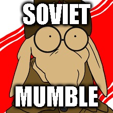 It is supposed to be SovietWomble But It Is SovietMumble.. | SOVIET; MUMBLE | image tagged in awesome,forever alone | made w/ Imgflip meme maker