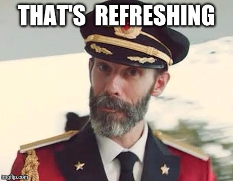 Captain Obvious | THAT'S  REFRESHING | image tagged in captain obvious | made w/ Imgflip meme maker