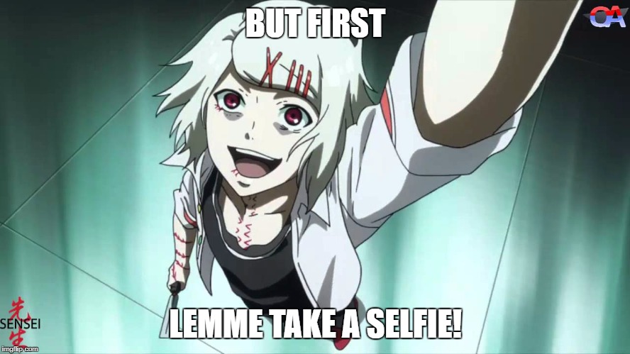 Juuzou Selfie | BUT FIRST; LEMME TAKE A SELFIE! | image tagged in funny,anime,animeme,tokyo ghoul | made w/ Imgflip meme maker