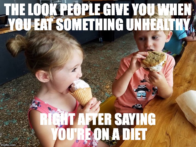 What Diet? | THE LOOK PEOPLE GIVE YOU WHEN YOU EAT SOMETHING UNHEALTHY; RIGHT AFTER SAYING YOU'RE ON A DIET | image tagged in food,kids,mind your own business | made w/ Imgflip meme maker