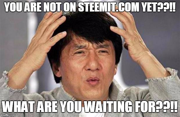 Epic Jackie Chan HQ | YOU ARE NOT ON STEEMIT.COM YET??!! WHAT ARE YOU WAITING FOR??!! | image tagged in epic jackie chan hq | made w/ Imgflip meme maker