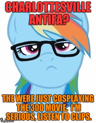 CHARLOTTESVILLE ANTIFA? THE WERE JUST COSPLAYING THE 300 MOVIE.  I'M SERIOUS, LISTEN TO CLIPS. | made w/ Imgflip meme maker
