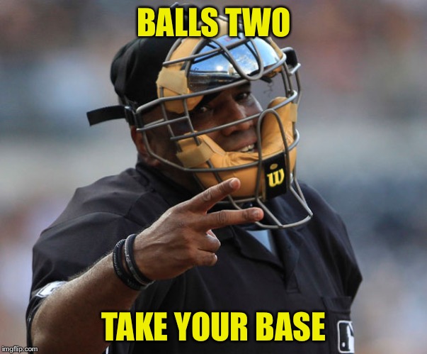 BALLS TWO TAKE YOUR BASE | made w/ Imgflip meme maker