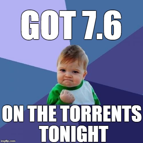 How I feel when the torrents are 1080p high quality  | GOT 7.6; ON THE TORRENTS TONIGHT | image tagged in memes,success kid,game of thrones,torrents,piracy | made w/ Imgflip meme maker