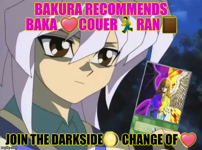 BAKURA RECOMMENDS BAKA ❤COUER | made w/ Imgflip meme maker