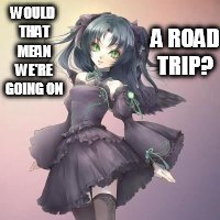Did Someone Say Road Trip? | WOULD THAT MEAN WE'RE GOING ON; A ROAD TRIP? | image tagged in memes,girl,questions,about,road trip | made w/ Imgflip meme maker