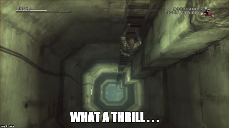 The Best Metal Gear Boss | WHAT A THRILL . . . | image tagged in mgs,ladder,memes | made w/ Imgflip meme maker