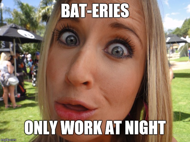 Would they be size "B" ? | BAT-ERIES; ONLY WORK AT NIGHT | image tagged in memes,dumb blonde,ditzy blonde | made w/ Imgflip meme maker