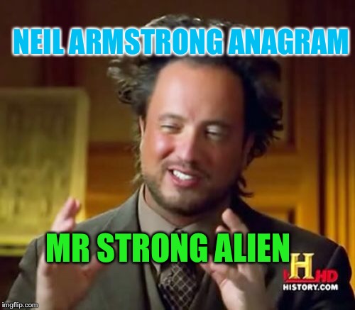 He wasnt no weak one. | NEIL ARMSTRONG ANAGRAM; MR STRONG ALIEN | image tagged in memes,ancient aliens,astronaut,nasa,urinal,coo coo | made w/ Imgflip meme maker