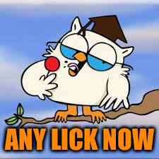 ANY LICK NOW | made w/ Imgflip meme maker