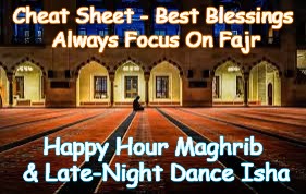 Cheat Sheet - Best Blessings Always Focus On Fajr; Happy Hour Maghrib & Late-Night Dance Isha | made w/ Imgflip meme maker