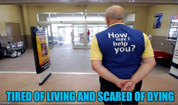 TIRED OF LIVING AND SCARED OF DYING | made w/ Imgflip meme maker