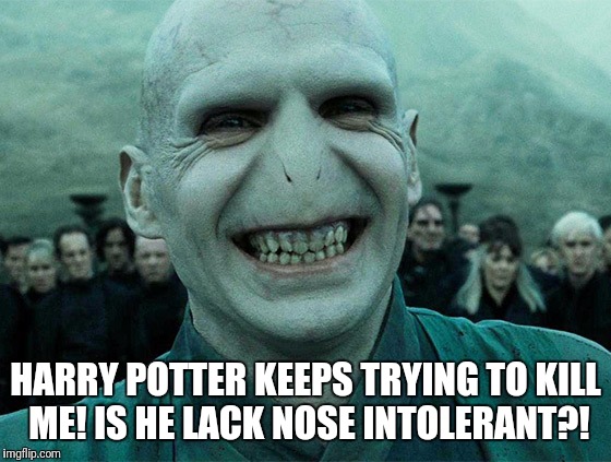 Not at the bottom of the barrel yet, but I can see it from here! | HARRY POTTER KEEPS TRYING TO KILL ME! IS HE LACK NOSE INTOLERANT?! | image tagged in voldermort funny,harry potter,lactose intolerant | made w/ Imgflip meme maker