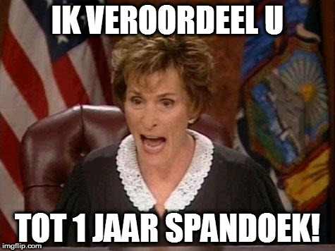 Judge Judy | IK VEROORDEEL U; TOT 1 JAAR SPANDOEK! | image tagged in judge judy | made w/ Imgflip meme maker