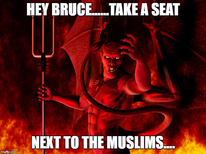satan | HEY BRUCE......TAKE A SEAT; NEXT TO THE MUSLIMS.... | image tagged in satan,bruce forsyth,meme,muslim,hell,judgement day | made w/ Imgflip meme maker